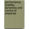 Performance, Stability, Dynamics And Control Of Airplanes door Nasa Langley Research Center B. Pamadi