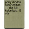Perry Rhodan Silber Edition 11. Der Fall Kolumbus. 12 Cds door Onbekend