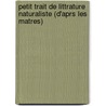 Petit Trait de Littrature Naturaliste (D'Aprs Les Matres) door Camille Berriat