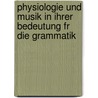 Physiologie Und Musik in Ihrer Bedeutung Fr Die Grammatik door Franz Julius Delitzsch