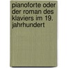 Pianoforte oder Der Roman des Klaviers im 19. Jahrhundert door Dieter Hildebrandt