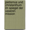 Pietismus Und Christenthum Im Spiegel Der Usseren Mission door Ernst Friedrich Langhans