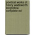 Poetical Works of Henry Wadsworth Longfellow. Complete Ed