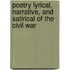 Poetry Lyrical, Narrative, And Satirical Of The Civil War