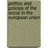 Politics And Policies Of The Social In The European Union