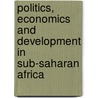 Politics, Economics and Development in Sub-Saharan Africa door Dago Felicien
