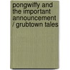 Pongwiffy And The Important Announcement / Grubtown Tales by Philip Philip Ardagh