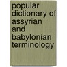 Popular Dictionary Of Assyrian And Babylonian Terminology by F.C. Norton