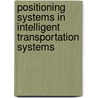 Positioning Systems In Intelligent Transportation Systems door Chris Rizos