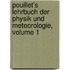 Pouillet's Lehrbuch Der Physik Und Meteorologie, Volume 1