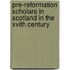 Pre-Reformation Scholars in Scotland in the Xvith Century