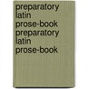Preparatory Latin Prose-Book Preparatory Latin Prose-Book by James Hobbs Hanson