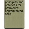 Principles and Practices for Petroleum Contaminated Soils door Paul T. Kostecki