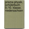 Prisma Physik. Schülerbuch. 9./10. Klasse. Niedersachsen door Onbekend
