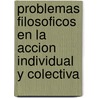 Problemas Filosoficos En La Accion Individual y Colectiva door Francisco Naishtat