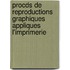 Procds de Reproductions Graphiques Appliques L'Imprimerie