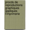 Procds de Reproductions Graphiques Appliques L'Imprimerie door Adolphe Lucien Monet