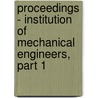 Proceedings - Institution Of Mechanical Engineers, Part 1 door Onbekend