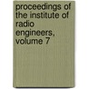 Proceedings Of The Institute Of Radio Engineers, Volume 7 door Onbekend