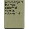 Proceedings Of The Royal Society Of Victoria, Volumes 1-2 by Unknown
