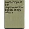 Proceedings of the Physico-Medical Society of New Orleans by Orleans Physico-Medical