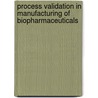 Process Validation in Manufacturing of Biopharmaceuticals door Gail Sofer