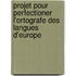 Projet Pour Perfectioner L'Ortografe Des Langues D'Europe