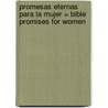 Promesas Eternas Para La Mujer = Bible Promises for Women door Zondervan Publishing