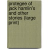 Protegee Of Jack Hamlin's And Other Stories (Large Print) door Francis Bret Harte