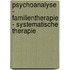 Psychoanalyse - Familientherapie - systematische Therapie