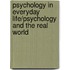 Psychology In Everyday Life/Psychology And The Real World