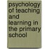 Psychology of Teaching and Learning in the Primary School