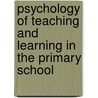 Psychology of Teaching and Learning in the Primary School by David Whitebread