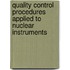 Quality Control Procedures Applied To Nuclear Instruments