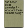 Que Hacen Estos Animales? = What Are These Animals Doing? door Bobbie Kalman