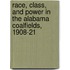 Race, Class, And Power In The Alabama Coalfields, 1908-21