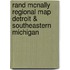 Rand McNally Regional Map Detroit & Southeastern Michigan