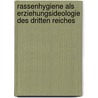 Rassenhygiene als Erziehungsideologie des Dritten Reiches by Hans-Christian Harten