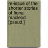 Re-Issue Of The Shorter Stories Of Fiona Macleod [Pseud.] door William Sharp