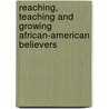 Reaching, Teaching and Growing African-American Believers door George L. Champion Sr