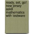 Ready, Set, Go! New Jersey Ask8 Mathematics With Testware