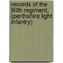 Records Of The 90th Regiment, (Perthshire Light Infantry)