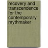 Recovery And Transcendence For The Contemporary Mythmaker door C. Garbowski