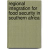 Regional Integration for Food Security in Southern Africa by Siphamandla Zondi