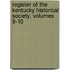 Register of the Kentucky Historical Society, Volumes 9-10