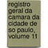 Registro Geral Da Camara Da Cidade de So Paulo, Volume 11