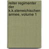 Reiter Regimenter Der K.K.Sterreichischen Armee, Volume 1 by Andreas Thürheim