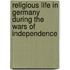 Religious Life in Germany During the Wars of Independence
