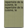 Repertoire de La Cuisine, Le Repertoire de La Cuisine, Le door Louis Saulnier