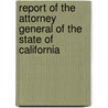 Report Of The Attorney General Of The State Of California by Califo Office of the Attorney General